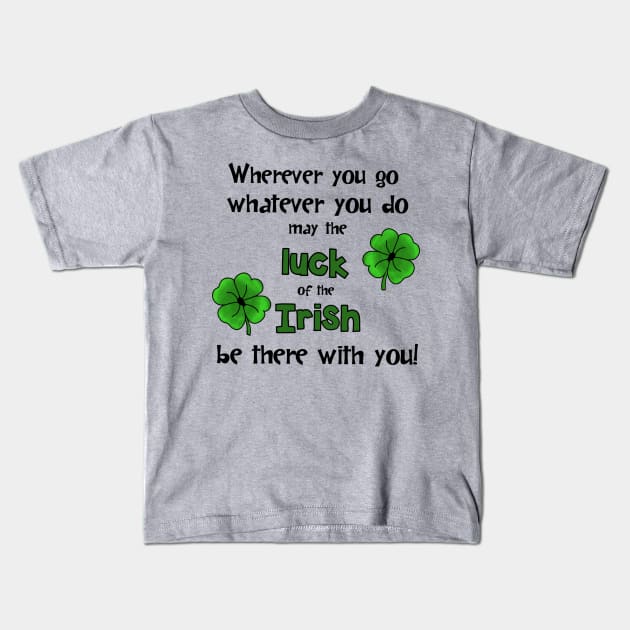 An Irish Blessing for St Patrick's Day Kids T-Shirt by Slightly Unhinged